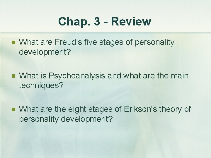 Chap. 3 - Review n What are Freud’s five stages of personality development? n