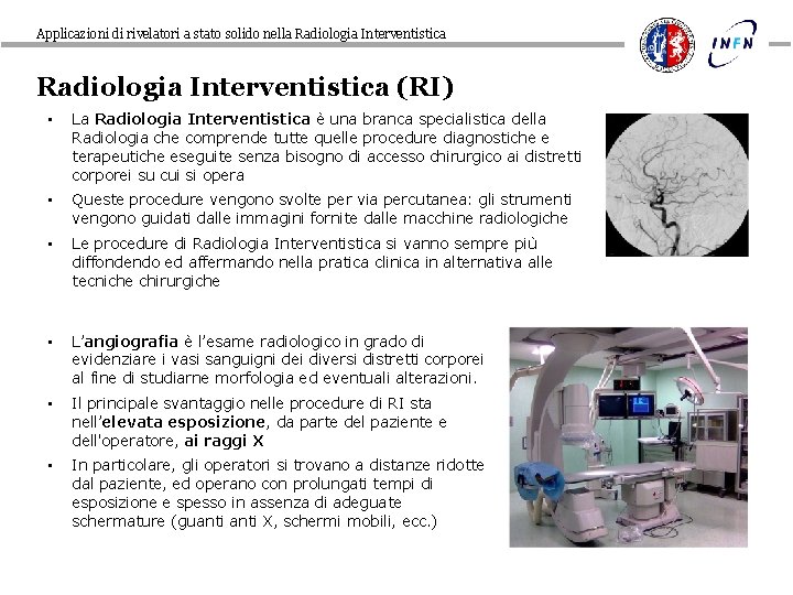 Applicazioni di rivelatori a stato solido nella Radiologia Interventistica (RI) • La Radiologia Interventistica