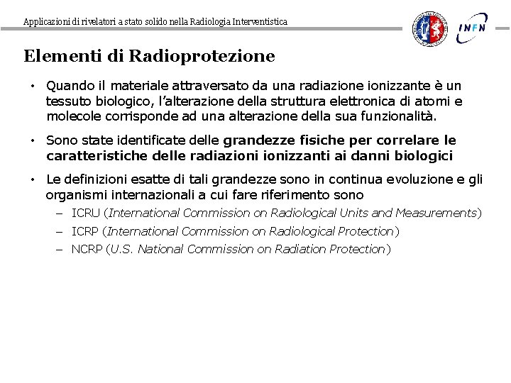 Applicazioni di rivelatori a stato solido nella Radiologia Interventistica Elementi di Radioprotezione • Quando