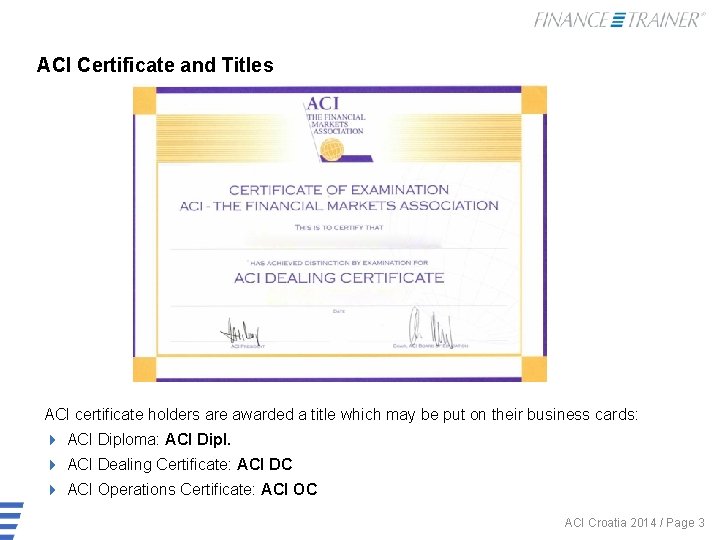 ACI Certificate and Titles ACI certificate holders are awarded a title which may be