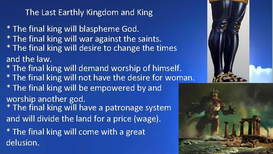 The Last Earthly Kingdom and King * The final king will blaspheme God. *