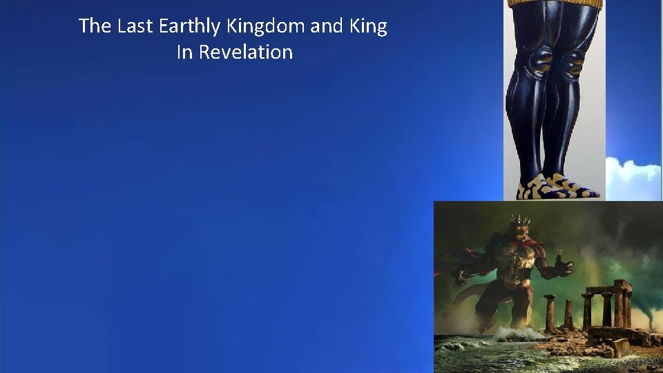 The Last Earthly Kingdom and King In Revelation 