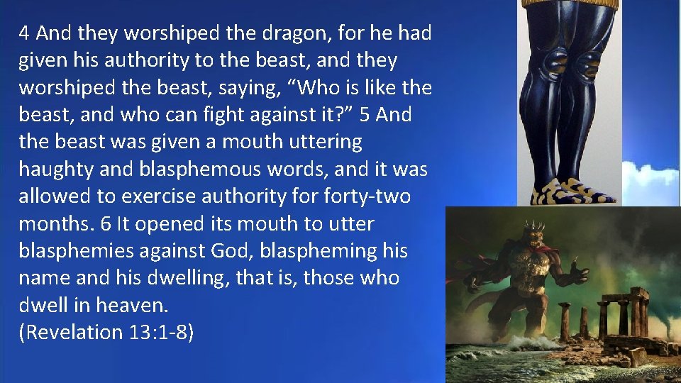 4 And they worshiped the dragon, for he had given his authority to the