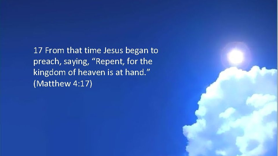 17 From that time Jesus began to preach, saying, “Repent, for the kingdom of