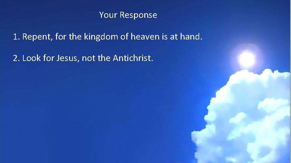 Your Response 1. Repent, for the kingdom of heaven is at hand. 2. Look