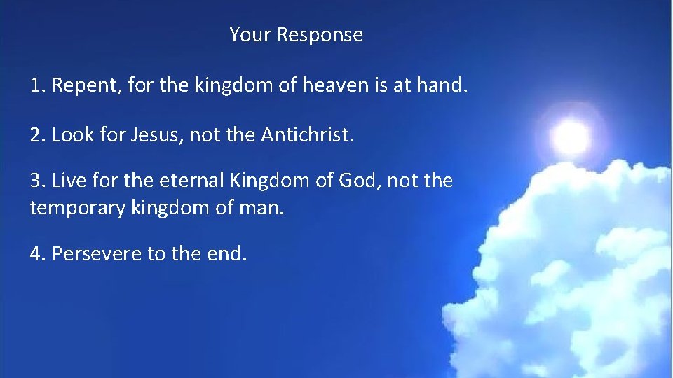 Your Response 1. Repent, for the kingdom of heaven is at hand. 2. Look