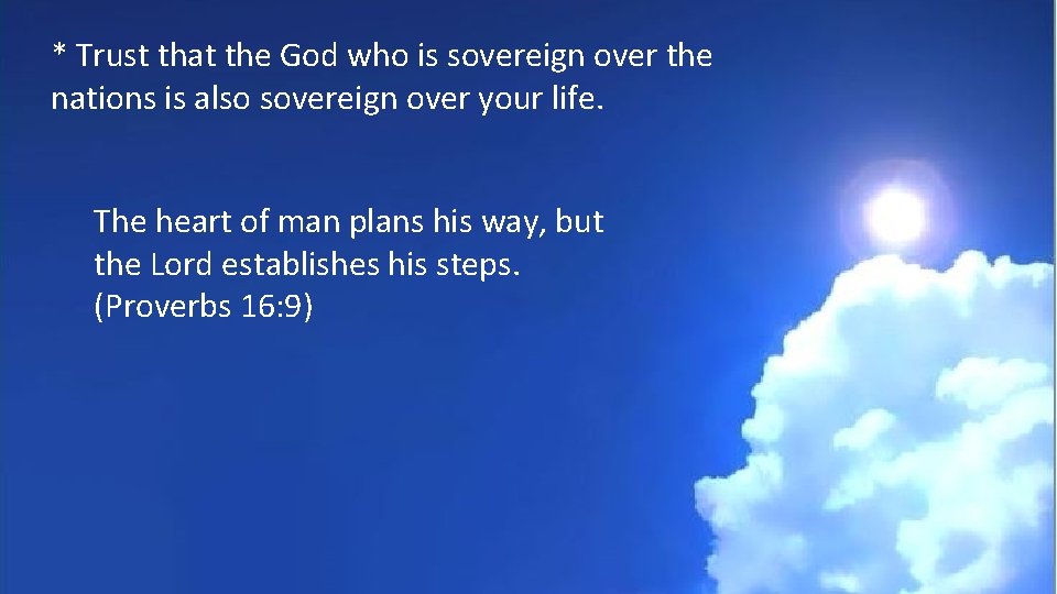 * Trust that the God who is sovereign over the nations is also sovereign