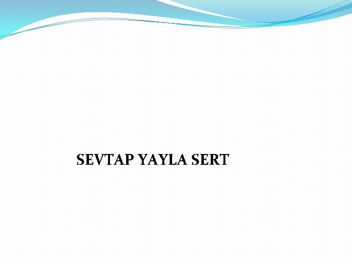 SEVTAP YAYLA SERT 