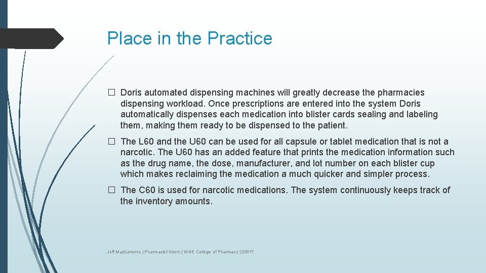 Place in the Practice � Doris automated dispensing machines will greatly decrease the pharmacies