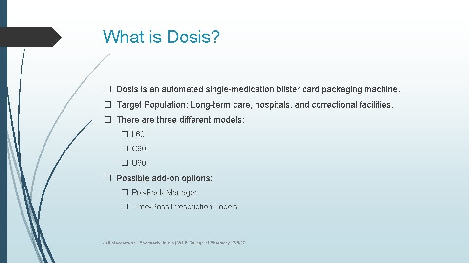 What is Dosis? � Dosis is an automated single-medication blister card packaging machine. �