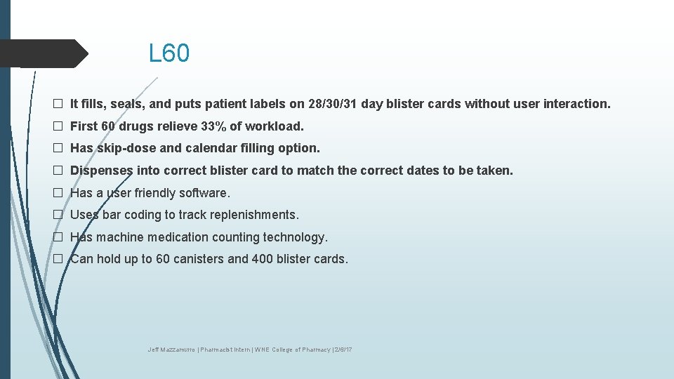 L 60 � It fills, seals, and puts patient labels on 28/30/31 day blister