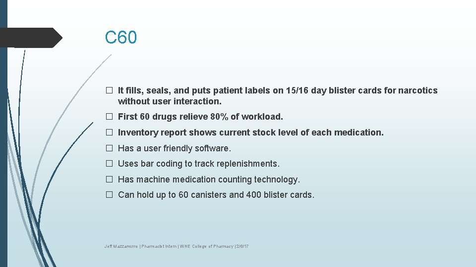 C 60 � It fills, seals, and puts patient labels on 15/16 day blister