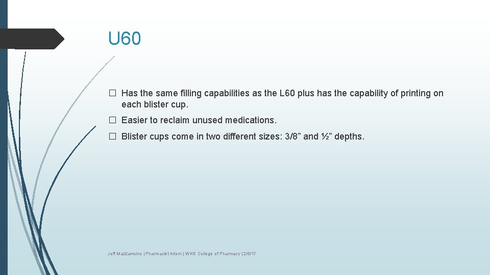 U 60 � Has the same filling capabilities as the L 60 plus has