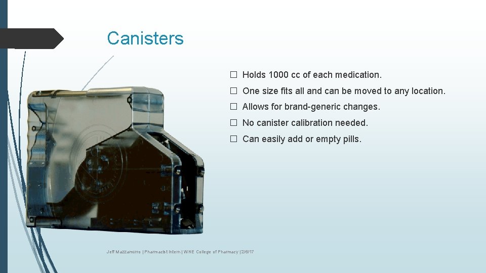 Canisters � Holds 1000 cc of each medication. � One size fits all and