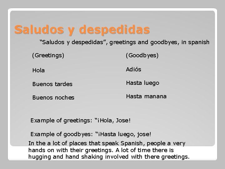 Saludos y despedidas “Saludos y despedidas”, greetings and goodbyes, in spanish (Greetings) (Goodbyes) Hola