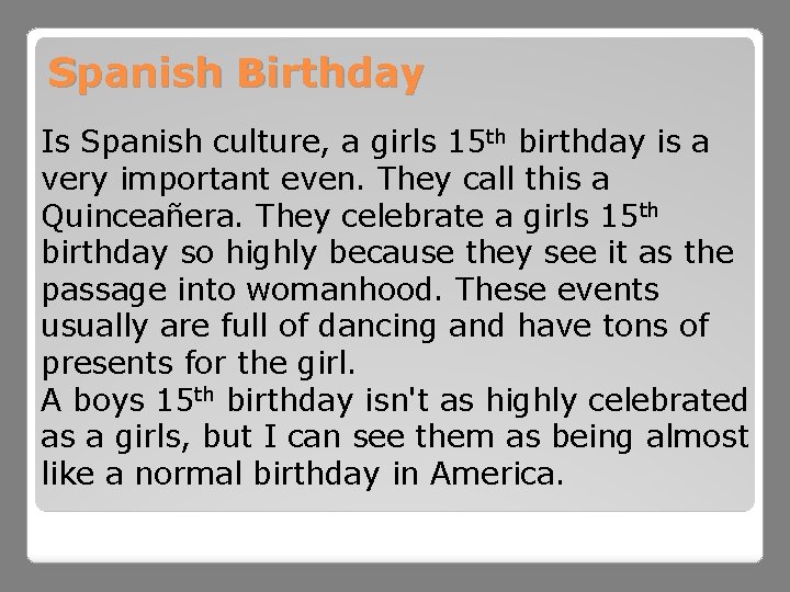 Spanish Birthday Is Spanish culture, a girls 15 th birthday is a very important