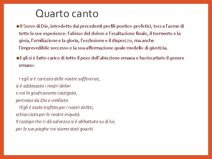 Quarto canto u. Il Servo di Dio, introdotto dai precedenti profili poetico-profetici, tocca l’acme