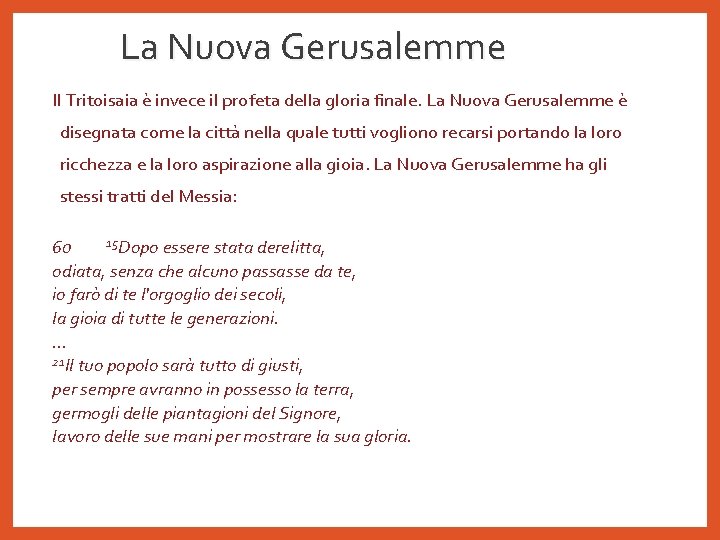 La Nuova Gerusalemme Il Tritoisaia è invece il profeta della gloria finale. La Nuova