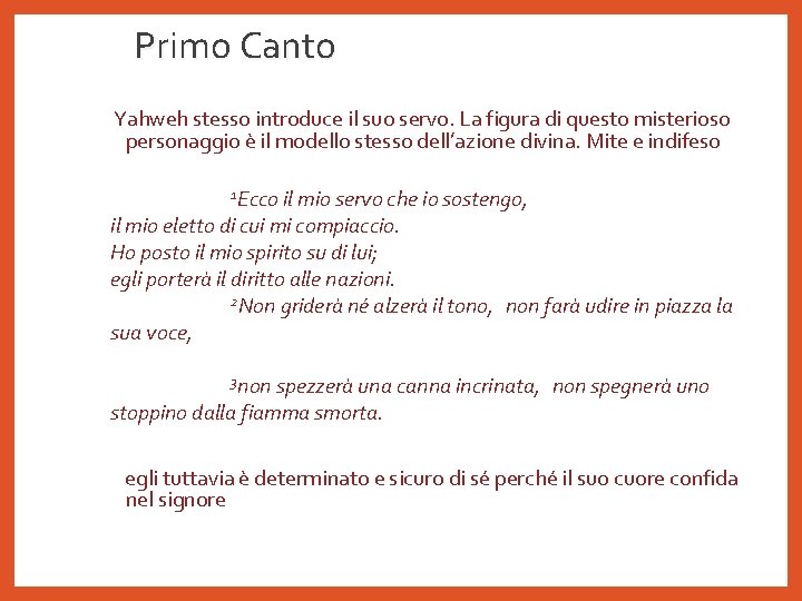 Primo Canto Yahweh stesso introduce il suo servo. La figura di questo misterioso personaggio