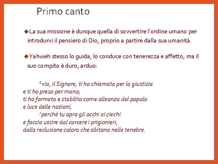 Primo canto u. La sua missione è dunque quella di sovvertire l’ordine umano per