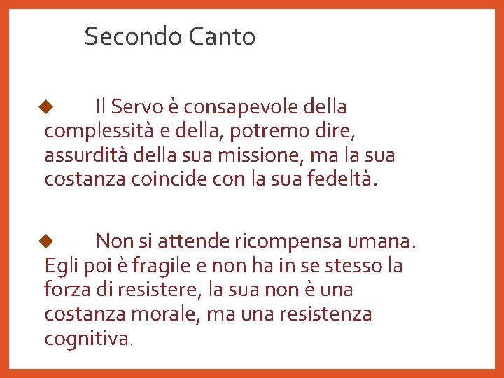 Secondo Canto Il Servo è consapevole della complessità e della, potremo dire, assurdità della