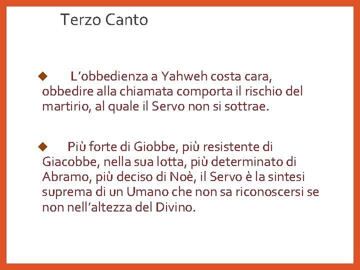 Terzo Canto L’obbedienza a Yahweh costa cara, obbedire alla chiamata comporta il rischio del