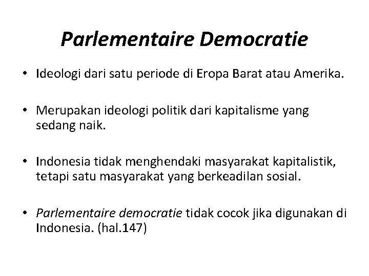 Parlementaire Democratie • Ideologi dari satu periode di Eropa Barat atau Amerika. • Merupakan