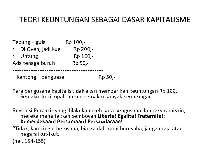 TEORI KEUNTUNGAN SEBAGAI DASAR KAPITALISME Tepung + gula Rp 100, • Di Oven, jadi