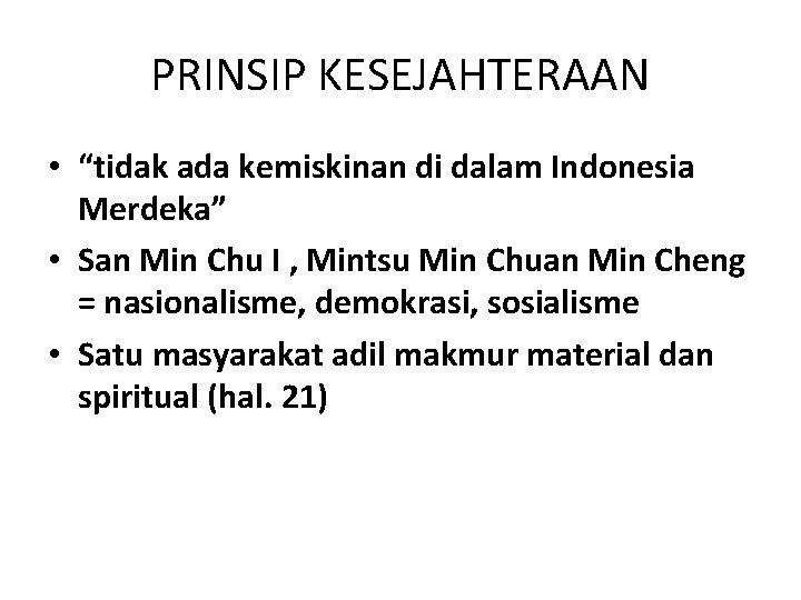 PRINSIP KESEJAHTERAAN • “tidak ada kemiskinan di dalam Indonesia Merdeka” • San Min Chu