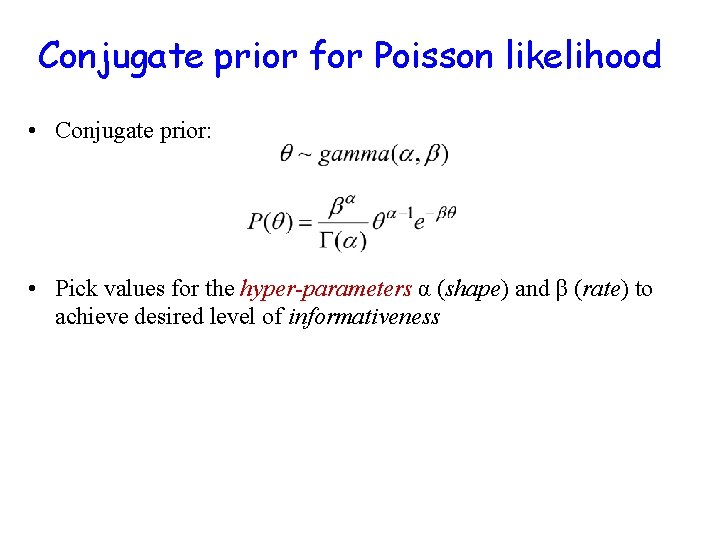 Conjugate prior for Poisson likelihood • Conjugate prior: • Pick values for the hyper-parameters