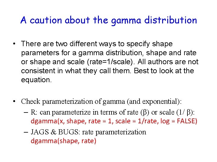 A caution about the gamma distribution • There are two different ways to specify