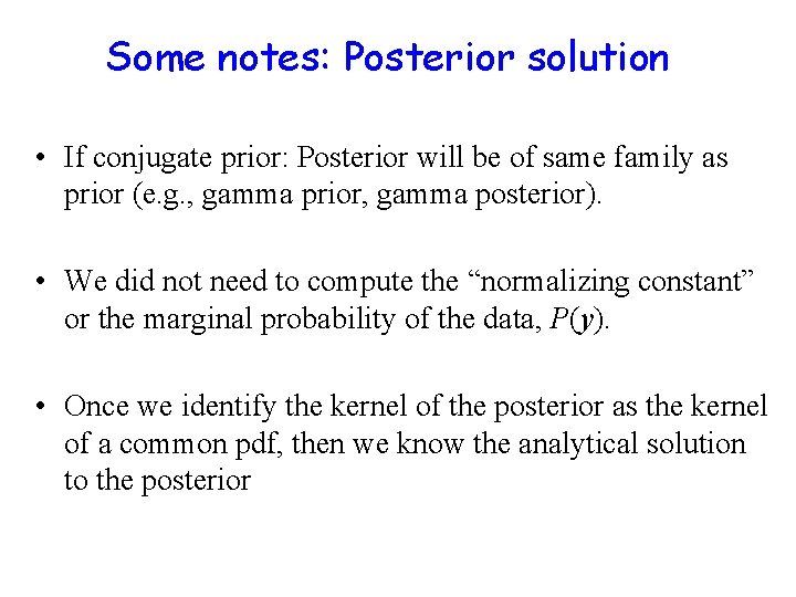 Some notes: Posterior solution • If conjugate prior: Posterior will be of same family