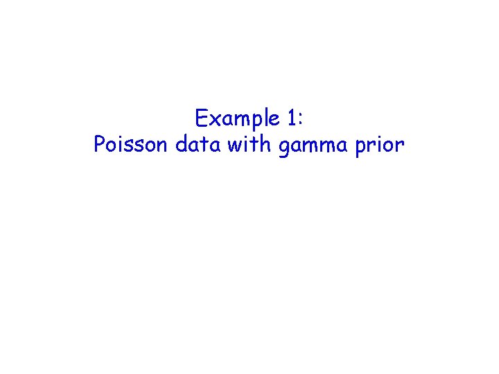 Example 1: Poisson data with gamma prior 