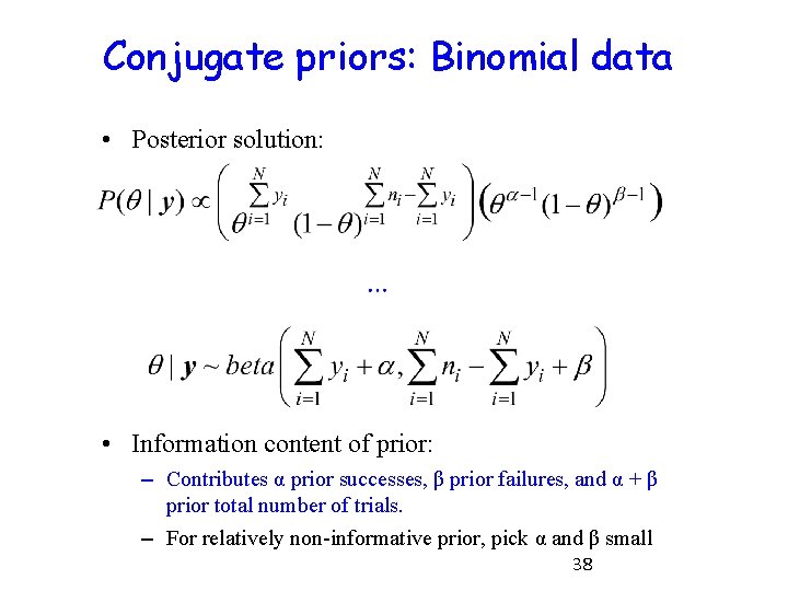 Conjugate priors: Binomial data • Posterior solution: • Information content of prior: – Contributes