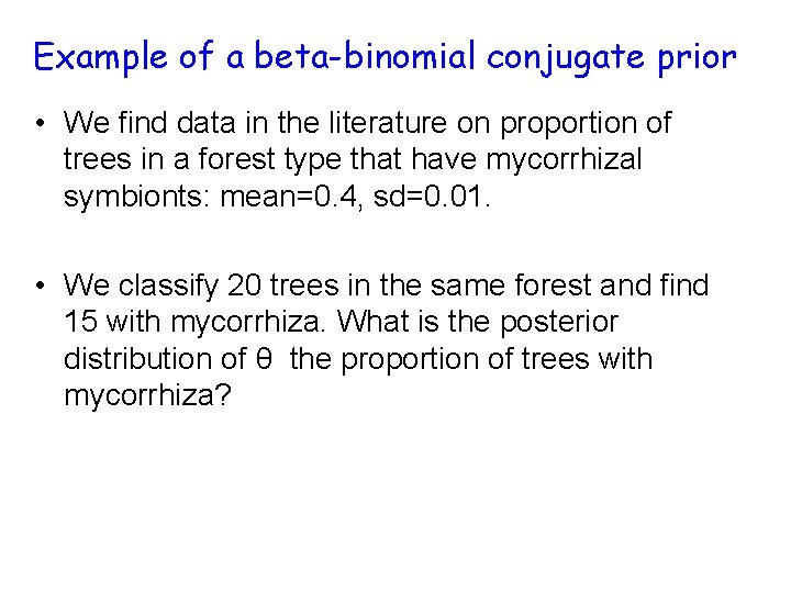 Example of a beta-binomial conjugate prior • We find data in the literature on