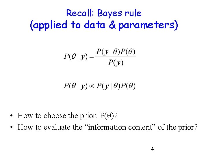 Recall: Bayes rule (applied to data & parameters) • How to choose the prior,