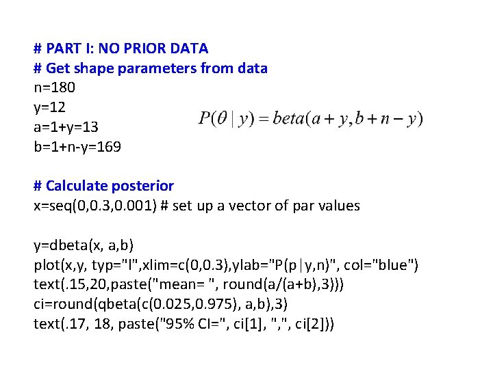 # PART I: NO PRIOR DATA # Get shape parameters from data n=180 y=12