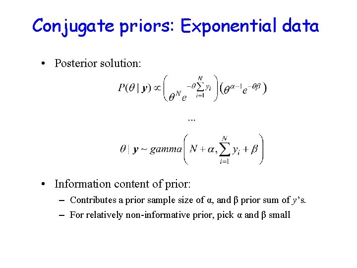 Conjugate priors: Exponential data • Posterior solution: • Information content of prior: – Contributes