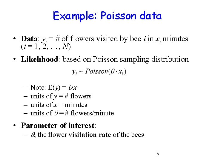 Example: Poisson data • Data: yi = # of flowers visited by bee i