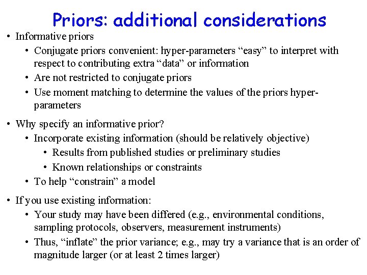 Priors: additional considerations • Informative priors • Conjugate priors convenient: hyper-parameters “easy” to interpret