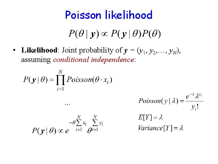 Poisson likelihood • Likelihood: Joint probability of y = (y 1, y 2, …,