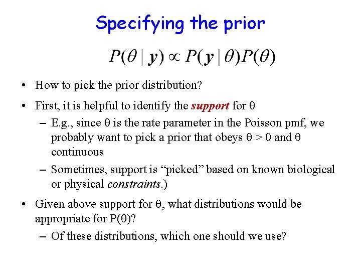 Specifying the prior • How to pick the prior distribution? • First, it is