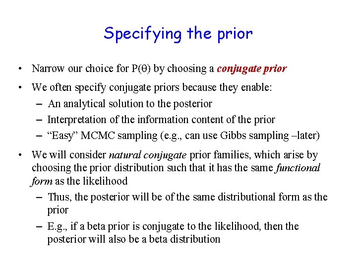 Specifying the prior • Narrow our choice for P( ) by choosing a conjugate
