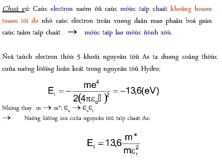 Chuù yù: Caùc electron naèm ôû caùc möùc taïp chaát khoâng hoaøn töï do