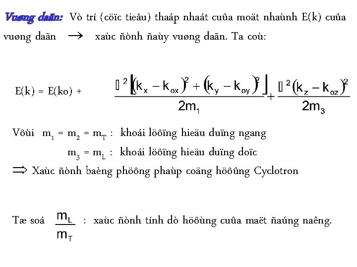 Vuøng daãn: Vò trí (cöïc tieåu) thaáp nhaát cuûa moät nhaùnh E(k) cuûa vuøng