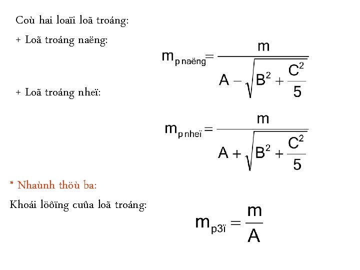 Coù hai loaïi loã troáng: + Loã troáng naëng: + Loã troáng nheï: *