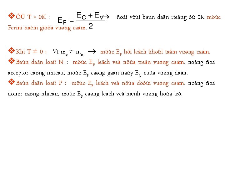 vÔÛ T = 0 K : Fermi naèm giöõa vuøng caám. ñoái vôùi baùn