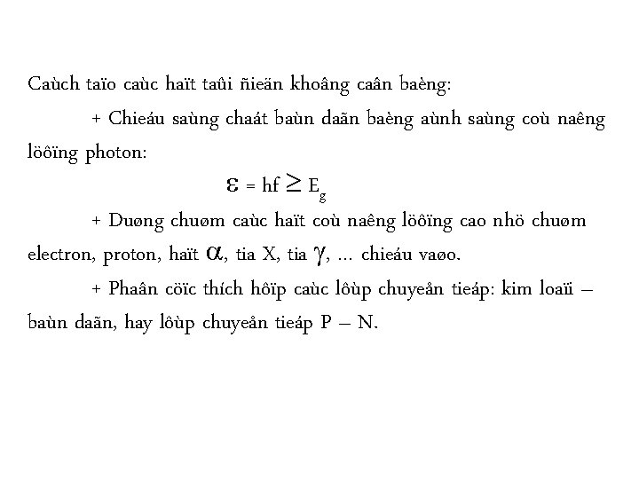 Caùch taïo caùc haït taûi ñieän khoâng caân baèng: + Chieáu saùng chaát baùn