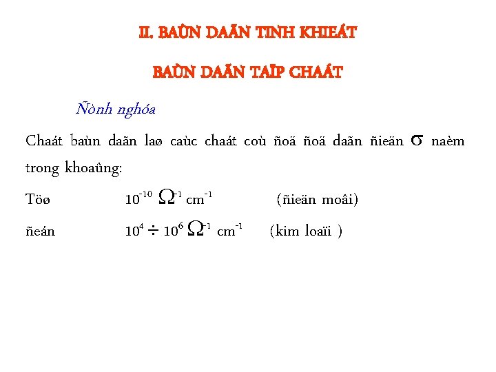 II. BAÙN DAÃN TINH KHIEÁT BAÙN DAÃN TAÏP CHAÁT Ñònh nghóa Chaát baùn daãn