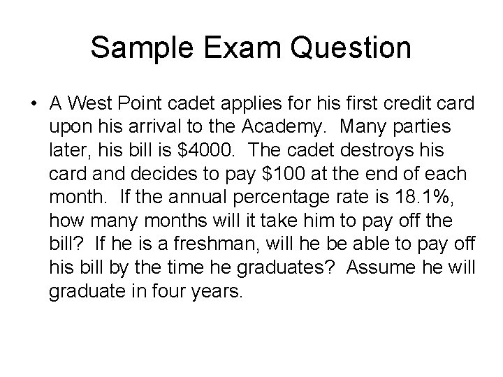 Sample Exam Question • A West Point cadet applies for his first credit card Sample Exam Question • A West Point cadet applies for his first credit card
